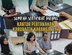 Pelaksanaan Kegiatan Pengambilan Sumpah Sertipikat Hilang Pada Kantor Pertanahan Kabupaten Pertanahan Karanganyar