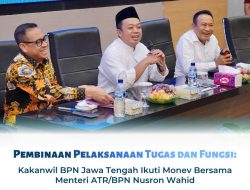 Pembinaan Pelaksanaan Tugas dan Fungsi: Kakanwil BPN Jawa Tengah Ikuti Monev Bersama Menteri ATR/BPN Nusron Wahid