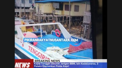 Kapal Tenggiri Disorot: Jerigen BBM, Izin Kedaluwarsa, 3 Pelaku Diamankan Polda Kepri   