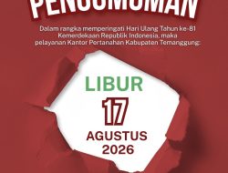 Peringatan HUT ke-81 RI, Pelayanan Kantor Pertanahan Kabupaten Temanggung Tutup Sementara 17 Agustus 2026