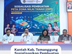 Kantah Kab. Temanggung Sosialisasikan Pembuatan Peta Zona Nilai Tanah