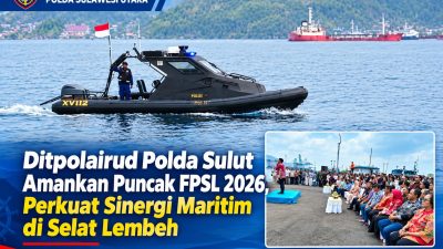 Ditpolairud Polda Sulut Amankan Puncak FPSL 2026, Perkuat Sinergi Maritim di Selat Lembeh