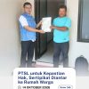 PTSL untuk Kepastian Hak,Sertipikat Di antar ke  Rumah Warga