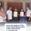 Antar Sertipikat PTSL, Aset Tanah Masyarakat Lebih Terlindungi